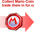 Collect Mario Coins and trade them in for cool stuff!
