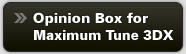 Opinion Box for Maximum Tune 3DX