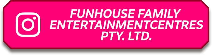 FUNHOUSE FAMILY ENTERTAINMENTCENTRES PTY. LTD.