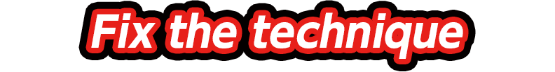 Fix the technique
