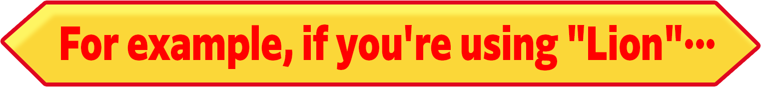 For example, if you're using "Lion"...