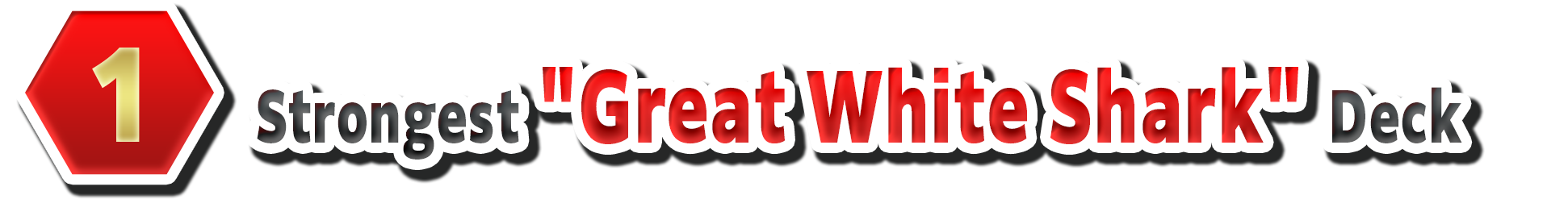 1. Strongest "Great White Shark" Deck
