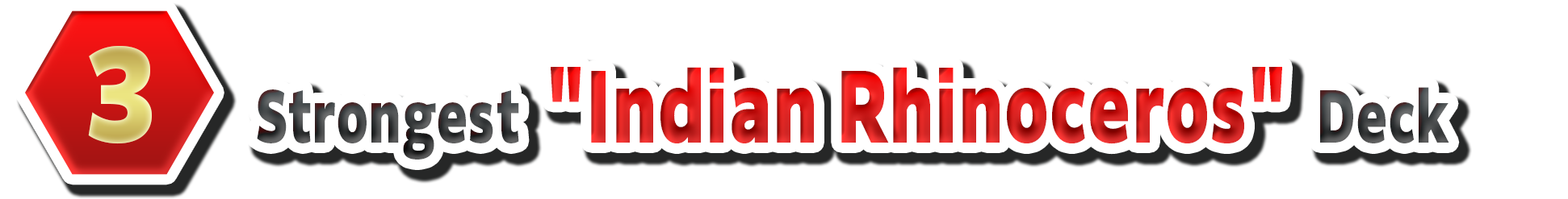 3. Strongest "Indian Rhinoceros" Deck