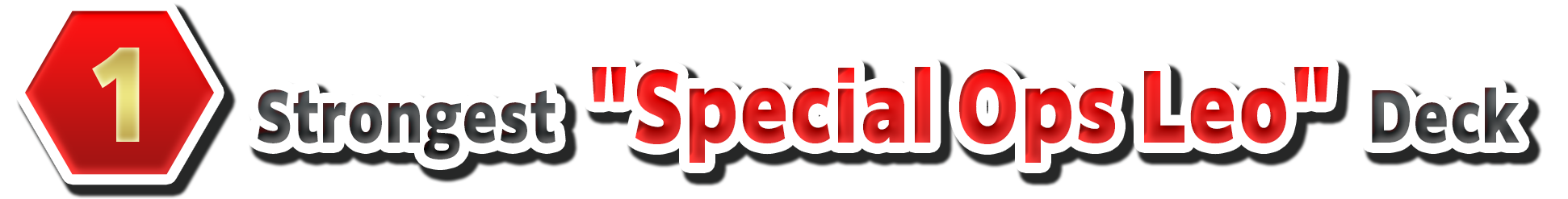 1. Strongest "Special Ops Leo" Deck
