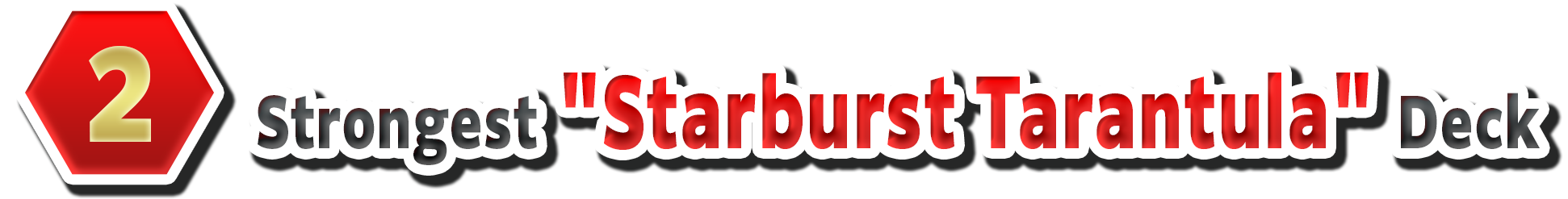 2. Strongest "Starburst Tarantula" Deck