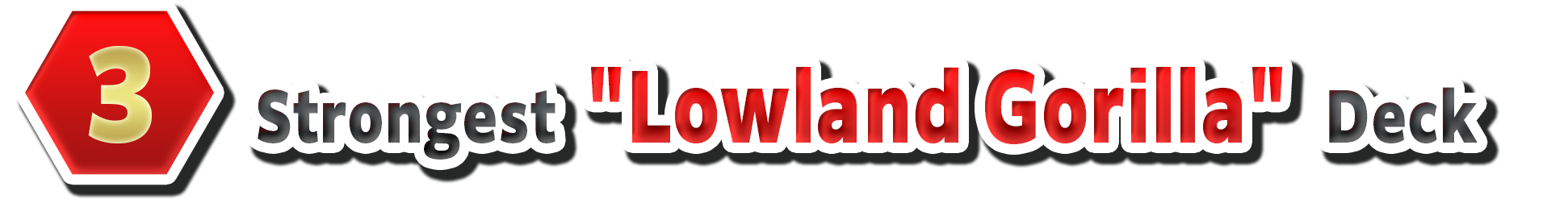 3. Strongest "Lowland Gorilla" Deck