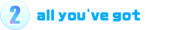 2.all you've got