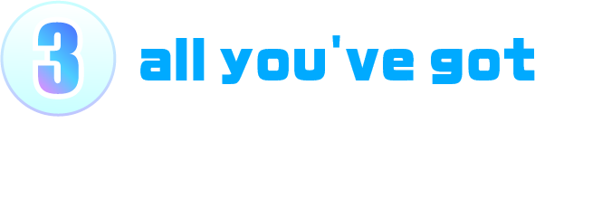 3.all you've got