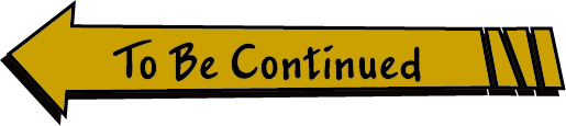 To Be Continued